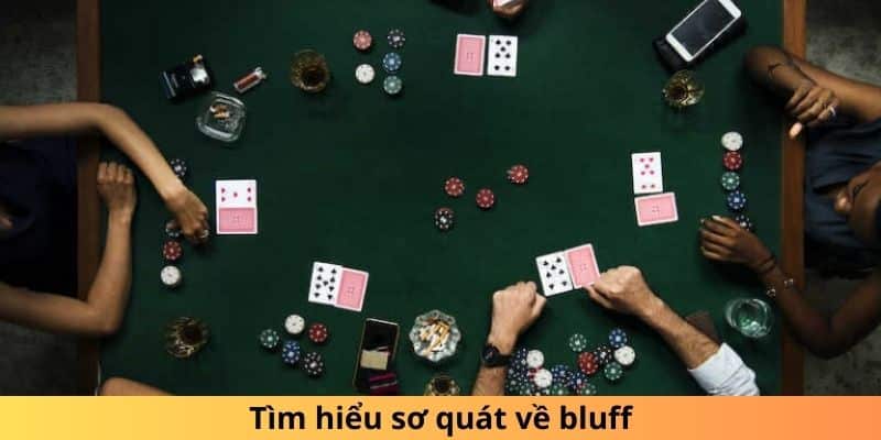 Bluff và chiến thuật sử dụng bluff hiệu quả 1 Tìm hiểu sơ quát về bluff
